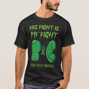 His Fight Wear Green Ribbon Kidney Disease Awarene T-Shirt