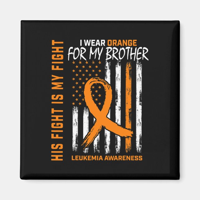 His Fight Wear Orange Brother Leukaemia Cancer Awa Magnet (Front)