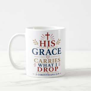His Grace Carries What I Drop Inspiring Hope Quote Coffee Mug