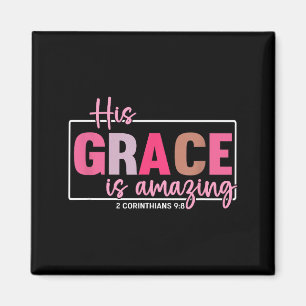 His Grace Is Amazing - 2 Corinthians 9_8 Magnet