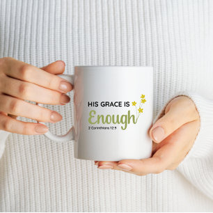 His Grace is Enough, 2 Corinthians 12:9 Faith Mug