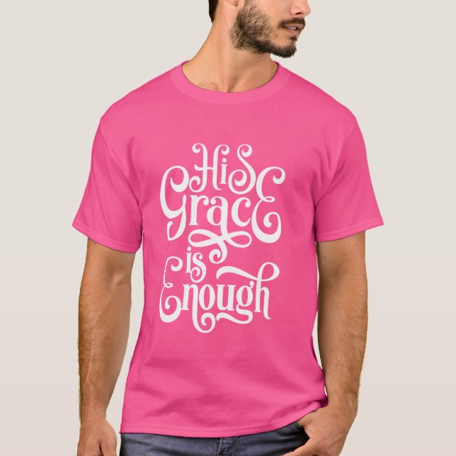 His Grace Is Enough Bible Verse 2 Corinthians 129 T-Shirt (Front)
