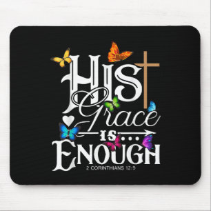 His Grace Is Enough - Butterfly Art - Religious Mouse Pad
