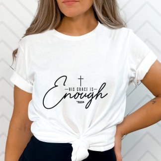 His Grace Is Enough-Positive Message- Christian T-Shirt