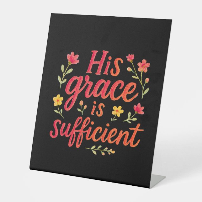 His Grace is Sufficient Pedestal Sign (Front)