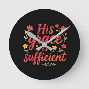 His Grace is Sufficient Round Clock