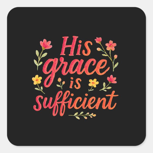 His Grace is Sufficient Square Sticker (Front)