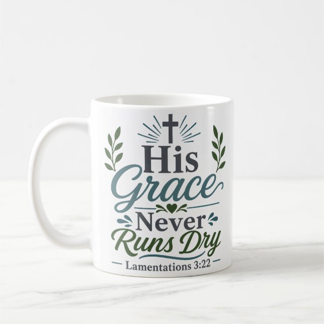 His Grace Never Runs Dry Inspirational Quote Coffee Mug (Left)