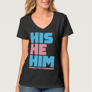 His He Him Respect My Pronouns  Transgender LGBTQ  T-Shirt