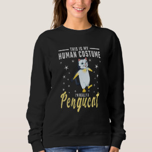 His Is My Human Costume I M Really A Pengucat Peng Sweatshirt