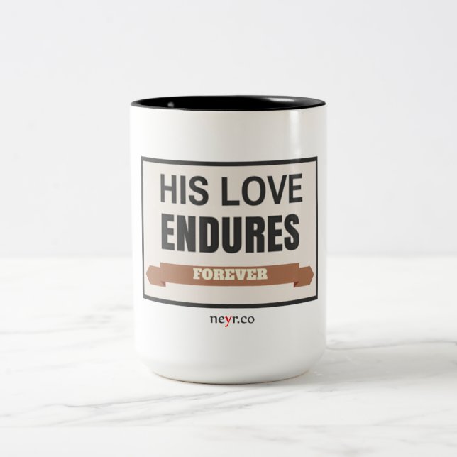 His Love Endures Forever 15 Oz Mug (Center)