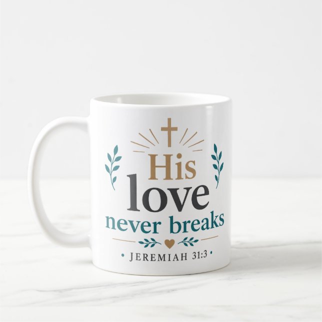 His Love Never Breaks Bible Verse Quote Coffee Mug (Left)