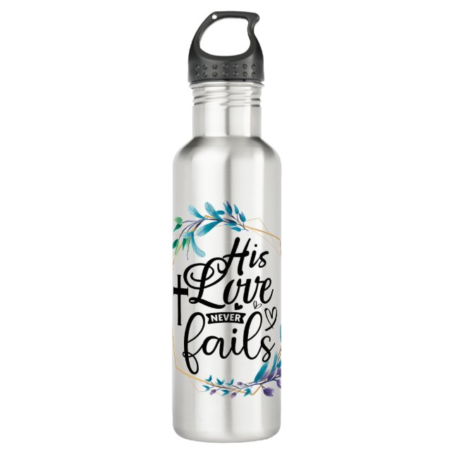 His Love Never Fails  710 Ml Water Bottle (Front)