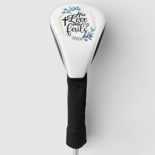His Love Never Fails Golf Head Cover