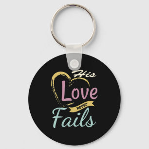 His Love Never Fails T Shirt Key Ring