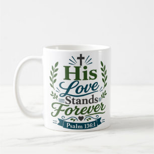 His Love Stands Forever Graceful Quote Coffee Mug