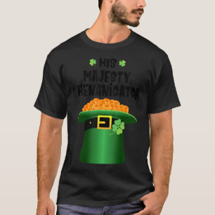 His Majesty Shenanigator Men Family St Patricks Da T-Shirt