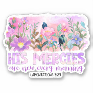 His Mercies Are New Christian Bible Spring Flowers