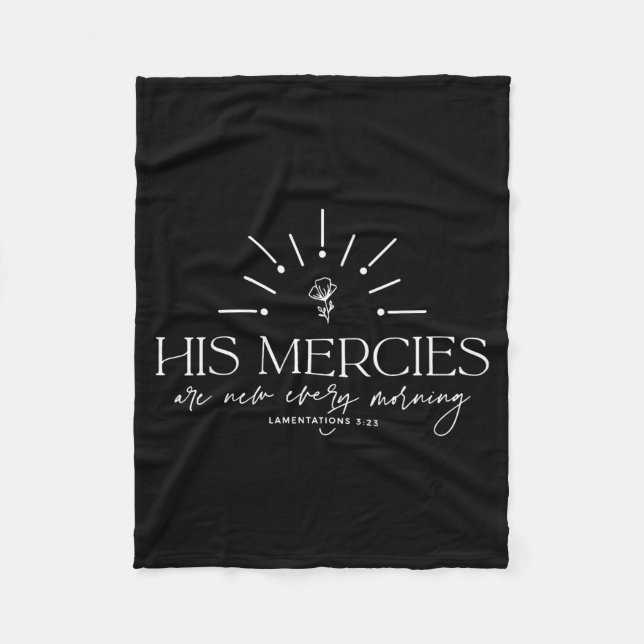 His Mercies Are New Every Morning  Fleece Blanket (Front)
