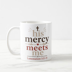 His Mercy Meets Me Inspiring Christian Comfort Coffee Mug