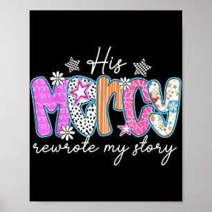 His Mercy Rewrote My Story Bible Verse Christian F Poster