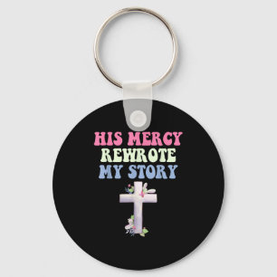 His Mercy Rewrote My Story Christian Design Key Ring