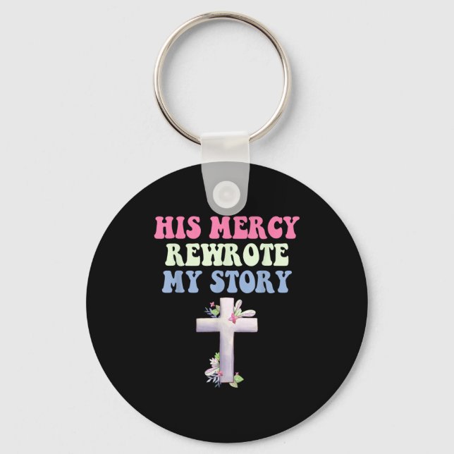 His Mercy Rewrote My Story Christian Design  Key Ring (Front)