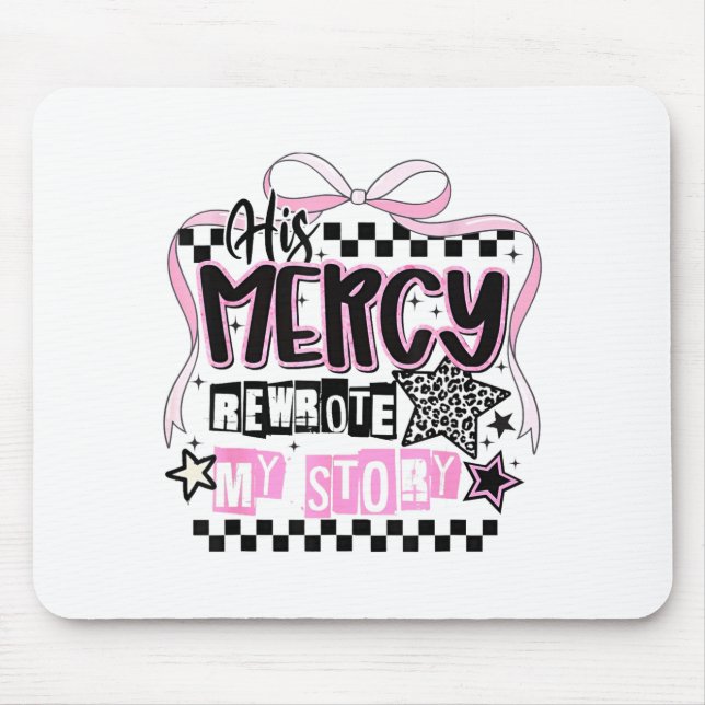 His Mercy Rewrote My Story Christian  Mouse Pad (Front)