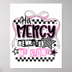 His Mercy Rewrote My Story Christian Poster