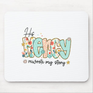 His Mercy Rewrote My Story Jesus Christian Faith R Mouse Pad
