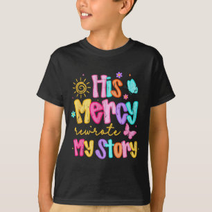 His Mercy Rewrote My Story, Thankful, Fall Christi T-Shirt