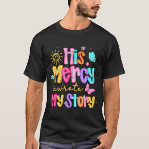His Mercy Rewrote My Story, Thankful, Fall Christi T-Shirt