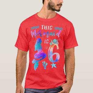 his Mermaid Is 6 Year Old Gift 6th Birthday Girl D T-Shirt