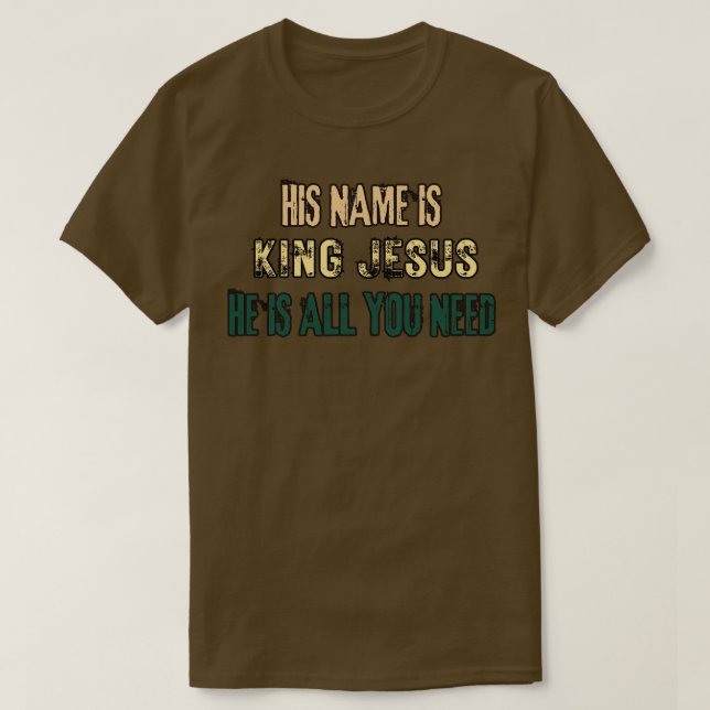 His name is JESUS T-Shirt (Design Front)