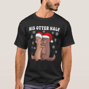 His Otter Half Cute Otters Matching Couples Ugly C T-Shirt