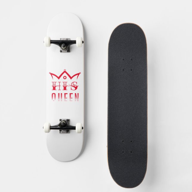 His Queen Skateboard (Front)