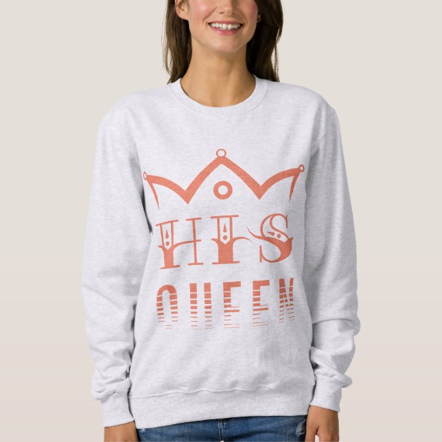 His Queen Sweatshirt (Front)