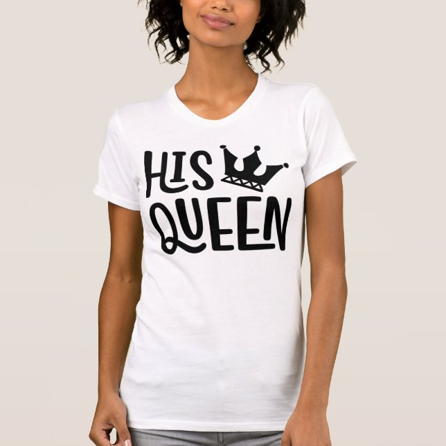 His Queen T-Shirt (Front)