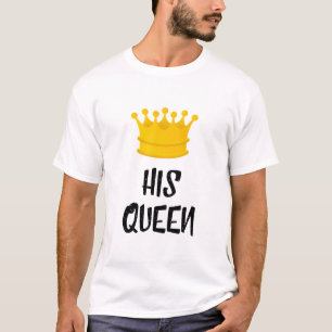 His Queen T-Shirt