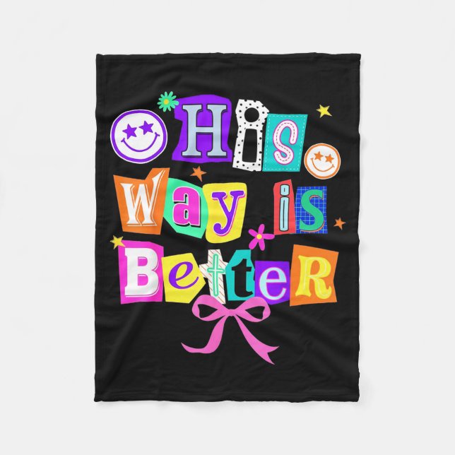 His Way Is Better Christian Coquette Aesthetic You Fleece Blanket (Front)
