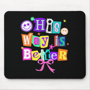 His Way Is Better Christian Coquette Aesthetic You Mouse Pad