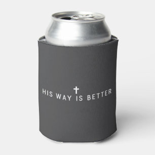 His Way Is Better Christian Jesus Faith Gift Can Cooler