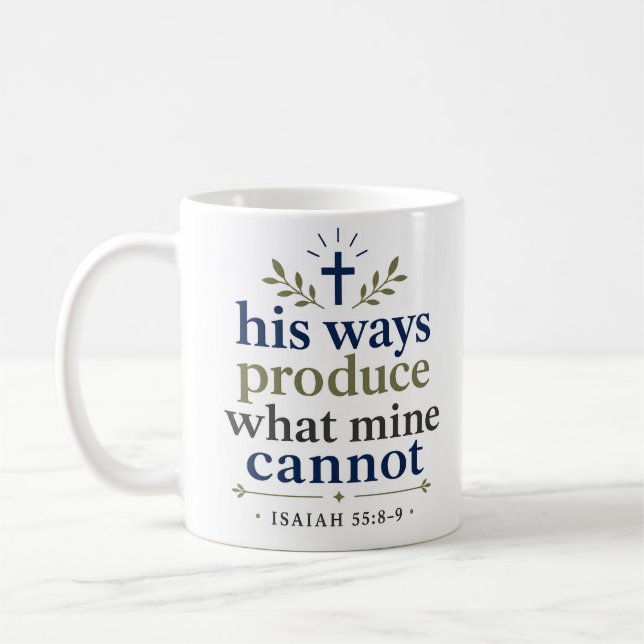 His Ways Produce What Mine Cannot Biblical Promise Coffee Mug (Left)