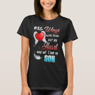 His Wings Were Ready But My Heart Was Not Love & M T-Shirt