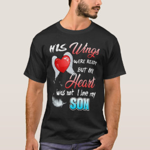 His Wings Were Ready But My Heart Was Not Love & M T-Shirt