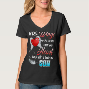 His Wings Were Ready But My Heart Was Not Love & M T-Shirt