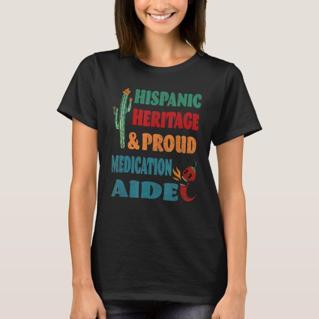 Hispanic Heritage & Proud Medication Aide T-Shirt (Front)