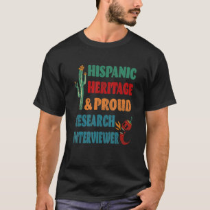 Hispanic Heritage & Proud Research Interviewer T-Shirt