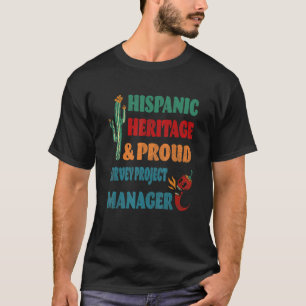 Hispanic Heritage & Proud Survey Project Manager T-Shirt