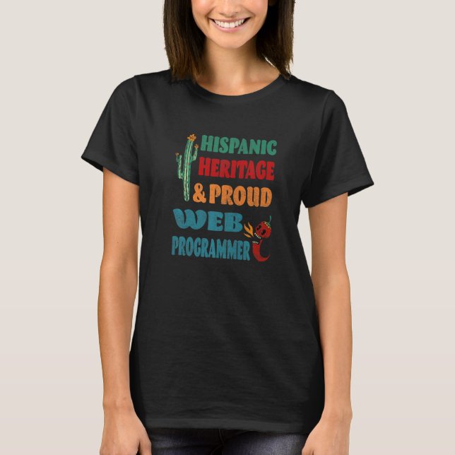 Hispanic Heritage & Proud Web Programmer T-Shirt (Front)